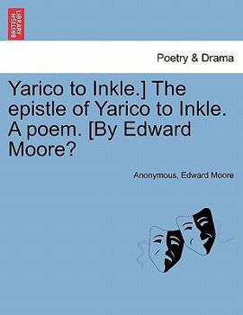 Paperback Yarico to Inkle.] the Epistle of Yarico to Inkle. a Poem. [by Edward Moore? Book