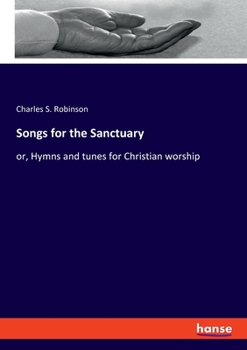 Paperback Songs for the Sanctuary: or, Hymns and tunes for Christian worship Book
