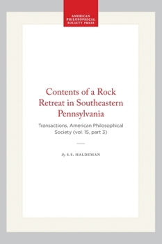 Hardcover Contents of a Rock Retreat in Southeastern Pennsylvania: Transactions, American Philosophical Society (Vol. 15, Part 3) Book