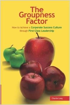 Paperback The Groupness Factor - How to Achieve a Corporate Success Culture Through First-Class Leadership Book