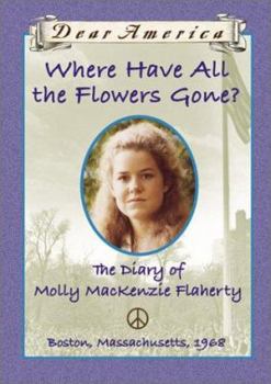 Where Have All the Flowers Gone?: The Diary of Molly MacKenzie Flaherty - Book  of the Dear America