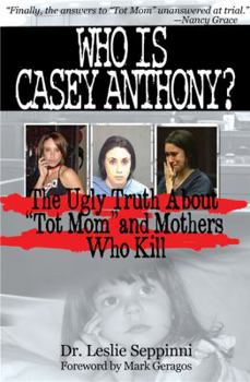 Paperback Who Is Casey Anthony?: Understanding the Motherly Motivation to Murder Book