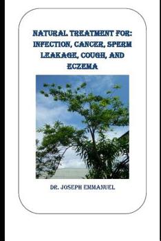 Paperback Natural Treatment for: Infection, Cancer, Sperm Leakage, Cough, and Eczema Book