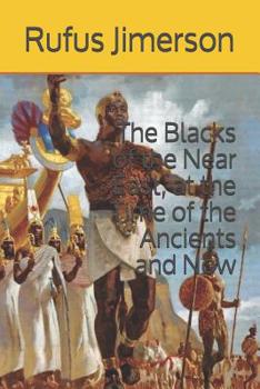 Paperback The Blacks of the Near East, at the Time of the Ancients and Now Book