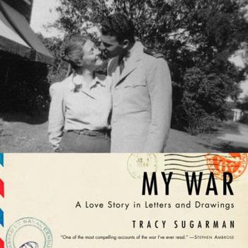 Hardcover My War: A Love Story in Letters and Drawings Book