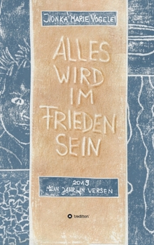 Hardcover Alles wird im Frieden sein: 2019 mein Jahr in Versen [German] Book
