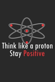 Paperback Think like a proton - stay positive: Calendar, weekly planner, diary, notebook, book 105 pages in softcover. One week on one double page. For all appo Book