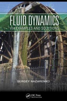 Paperback Fluid Dynamics Via Examples and Solutions Book