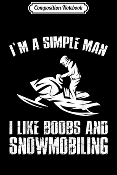 Composition Notebook: Mens I Like Boobs And Snowmobiling Funny Snowmobile Riding Gift  Journal/Notebook Blank Lined Ruled 6x9 100 Pages