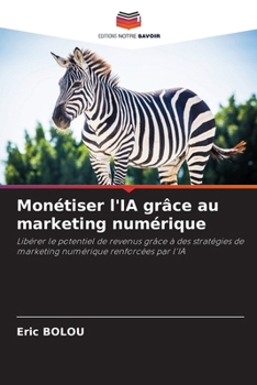 Monétiser l'IA grâce au marketing numérique (French Edition)