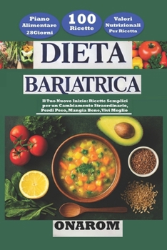 DIETA BARIATRICA: Il Tuo Nuovo Inizio: Ricette Semplici per un Cambiamento Straordinario, Perdi Peso, Mangia Bene, Vivi Meglio (Italian Edition)