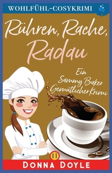 Rühren, Rache, Radau: Ein Sammy Baker Gemütlicher Krimi (Ein Cosy Sammy Baker Gemütlicher Krimiserie) (German Edition)