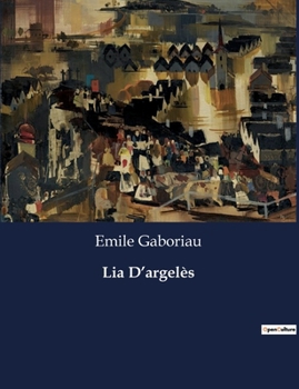 Paperback Lia D'argelès: Les secrets d'une femme dans le Paris du XIXe siècle [French] Book