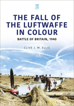 Paperback The Fall of the Luftwaffe in Colour: Battle of Britain, 1940 Book