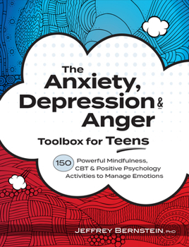 Paperback Anxiety, Depression & Anger Toolbox for Teens: 150 Powerful Mindfulness, CBT & Positive Psychology Activities to Manage Emotions Book