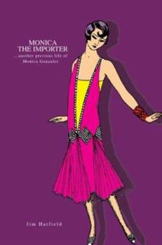 Paperback Monica the Importer: ...Another Previous Life of Monica Gonzales Book