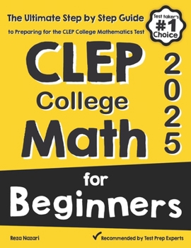Paperback CLEP College Math for Beginners: The Ultimate Step by Step Guide to Preparing for the CLEP College Math Test Book
