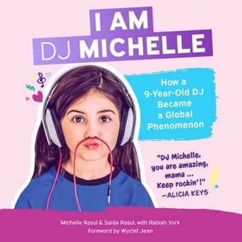 MP3 CD I Am DJ Michelle: How a Nine-Year-Old DJ Became a Global Phenomenon Book