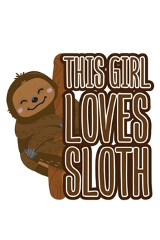 Paperback This girl loves Sloth: 6x9 120 pages dot grid - Your personal Diary Book