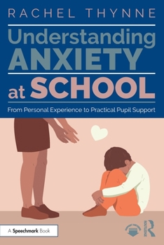 Paperback Understanding Anxiety at School: From Personal Experience to Practical Pupil Support Book