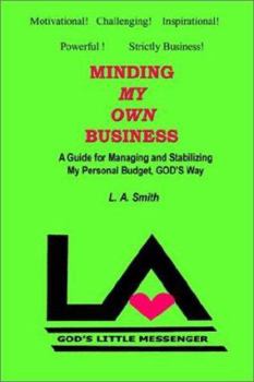 Minding My Own Business: A Guide for Managing and Stabilizing My Personal Budget, GOD's Way