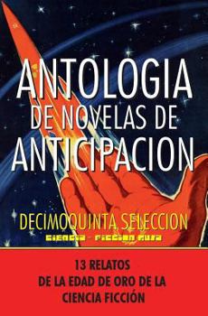 Antologia de Novelas de Anticipacion XV: Decimoquinta Selección (Spanish Edition)