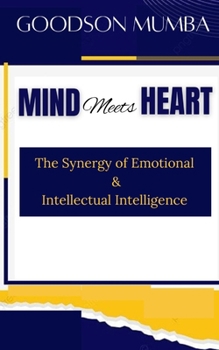 Paperback Mind Meets Heart: The Synergy of Emotional and Intellectual Intelligence Book