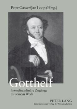 Paperback Gotthelf: Interdisziplinaere Zugaenge Zu Seinem Werk [French] Book