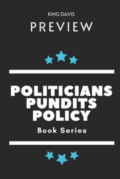 Paperback Preview of Politicians, Pundits & Policy: Book Series Book