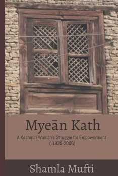 Paperback Myeān Kath: A Kashmiri Woman's Struggle for Empowerment (1925-2008) Book