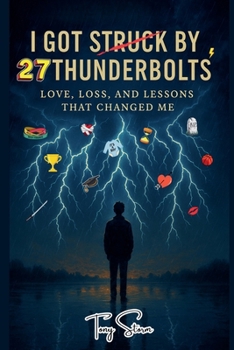 Paperback I Got Struck by 27 Thunderbolts: Love, Loss, and Lessons That Changed Me Book