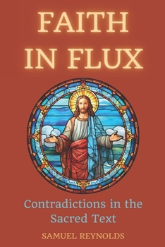 Paperback Faith in Flux: Contradictions in the Sacred Text Book