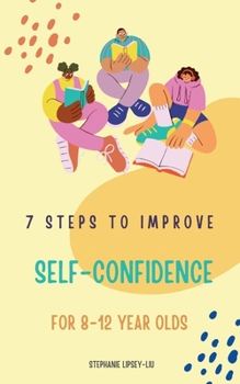 Paperback 7 steps to Improve self-confidence for 8-12 year olds Book