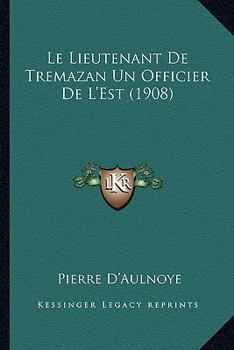 Le Lieutenant De Tremazan Un Officier De L'Est (1908)