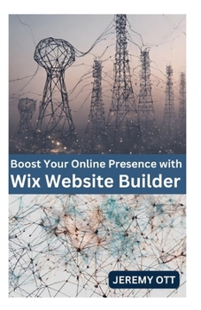 Paperback Boost Your Online Presence with Wix Website Builder: Easy, Customizable, and SEO-Friendly Book