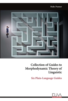 Paperback Collection of Guides to Morphodynamic Theory of Linguistic: Six Plain-Language Guides Book
