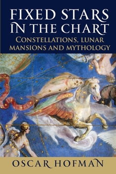 Paperback Fixed Stars in the Chart: Constellations, Lunar Mansions and Mythology Book