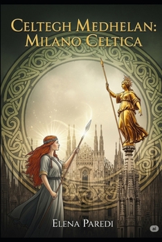Celtegh Medhelan: Milano celtica (Italian Edition)