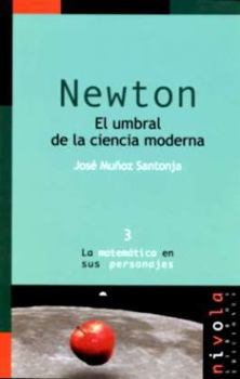 NEWTON. El umbral de la ciencia moderna - Book #3 of the La matemática en sus personajes