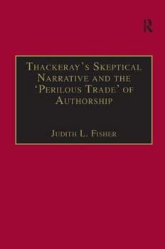 Hardcover Thackeray's Skeptical Narrative and the 'Perilous Trade' of Authorship Book