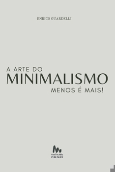 Menos é Mais: A Arte do Minimalismo (Portuguese Edition)