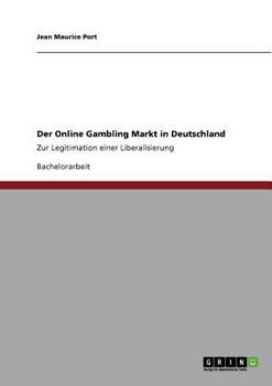 Paperback Der Online Gambling Markt in Deutschland: Zur Legitimation einer Liberalisierung [German] Book