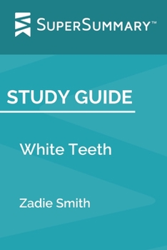 Paperback Study Guide: White Teeth by Zadie Smith (SuperSummary) Book