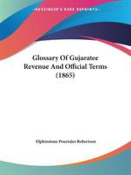 Paperback Glossary Of Gujaratee Revenue And Official Terms (1865) Book