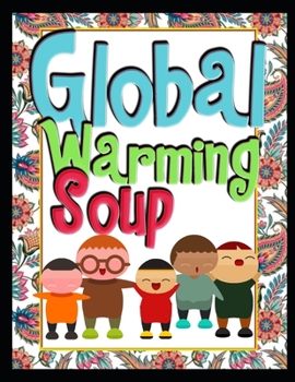 Paperback Global Warming Soup: For Kids. Book