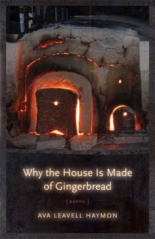 Why the House Is Made of Gingerbread: Poems - Book  of the L.E. Phillabaum Poetry Award
