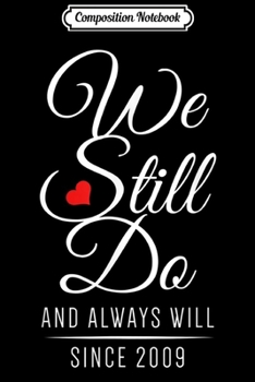 Paperback Composition Notebook: 10th Wedding Anniversary - We Still Do Since 2009 Journal/Notebook Blank Lined Ruled 6x9 100 Pages Book