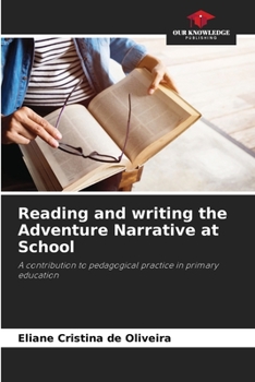 Reading and writing the Adventure Narrative at School: A contribution to pedagogical practice in primary education