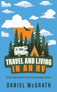 Paperback RV Lifestyle: The only Guide you Need To Start a Full-Time Nomad Lifestyle Tips and Tricks for Travelling, Camping and Boondocking l Book