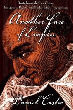 Paperback Another Face of Empire: Bartolomé de Las Casas, Indigenous Rights, and Ecclesiastical Imperialism Book